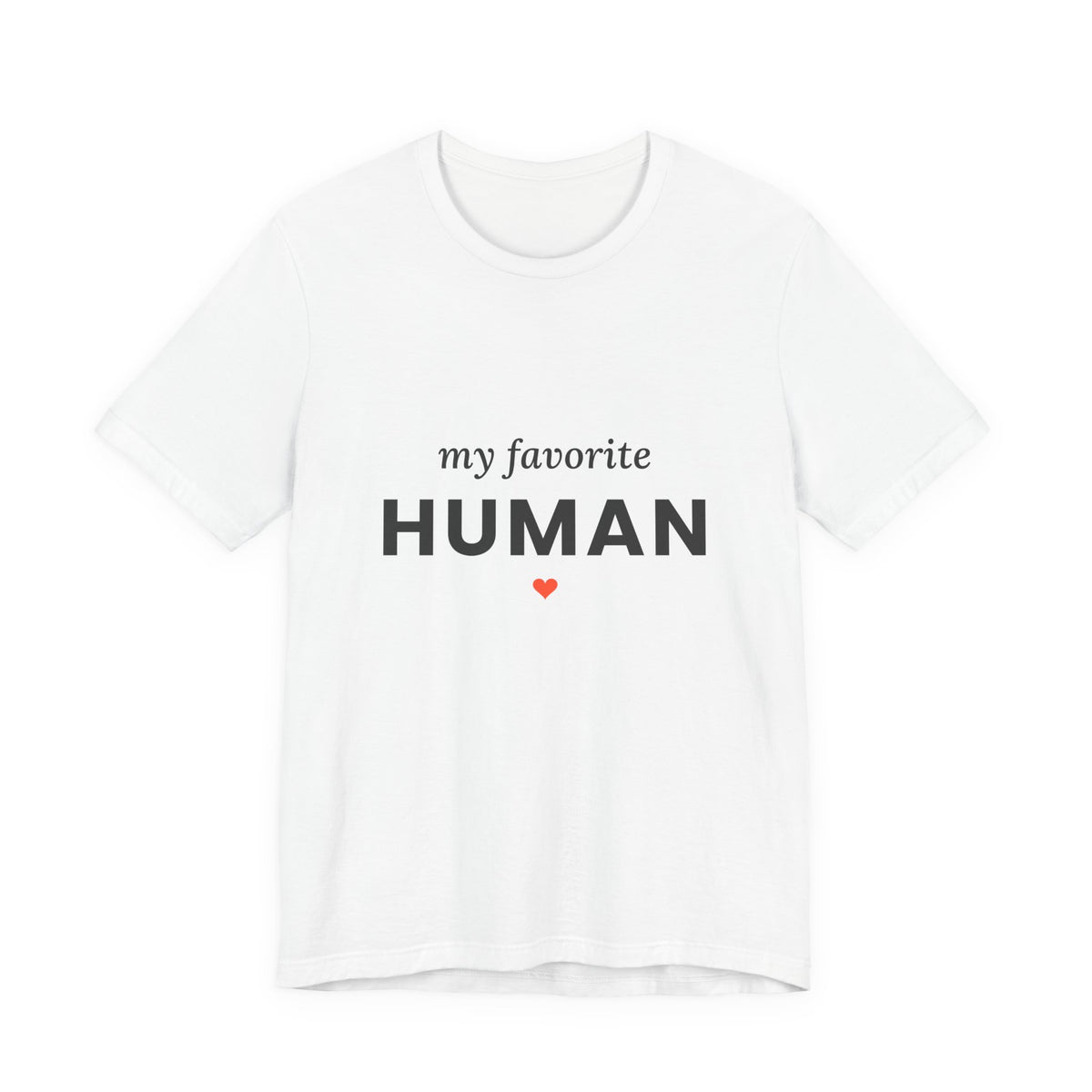 My Favorite Human T-Shirt