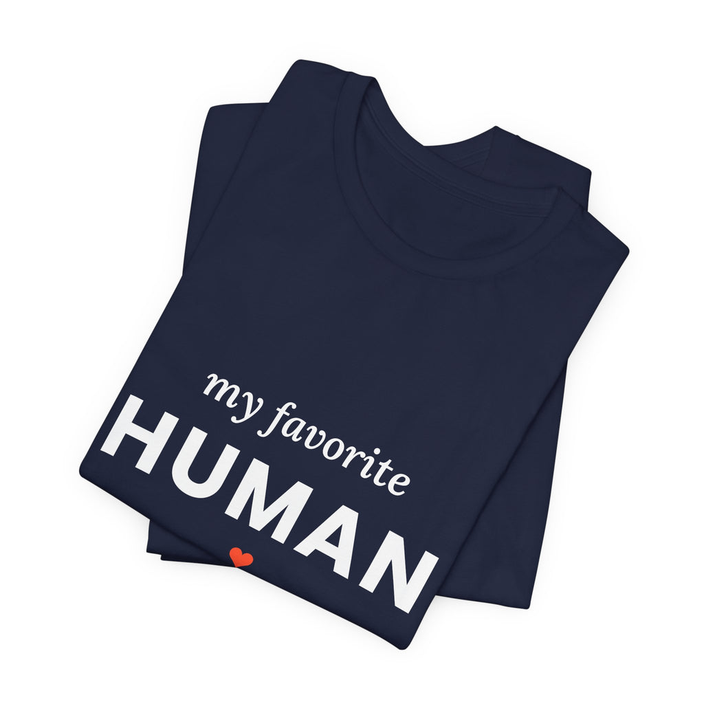 My Favorite Human T-Shirt