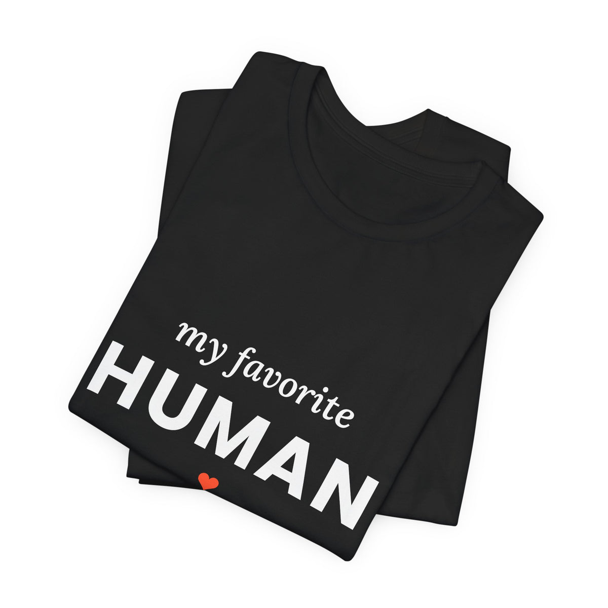 My Favorite Human T-Shirt