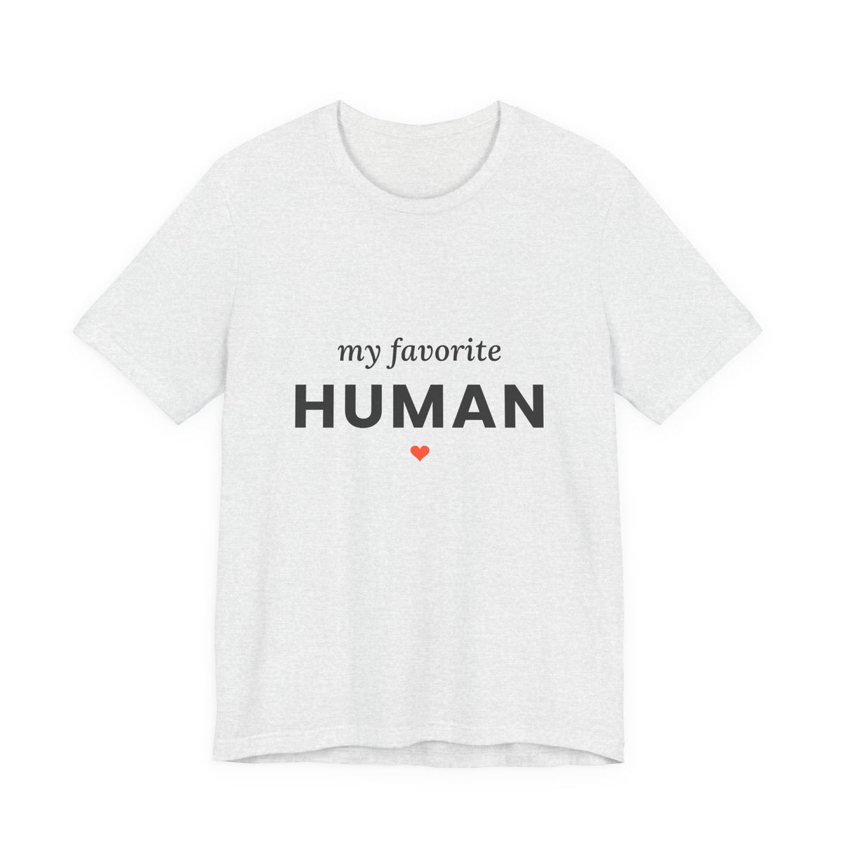 My Favorite Human T-Shirt