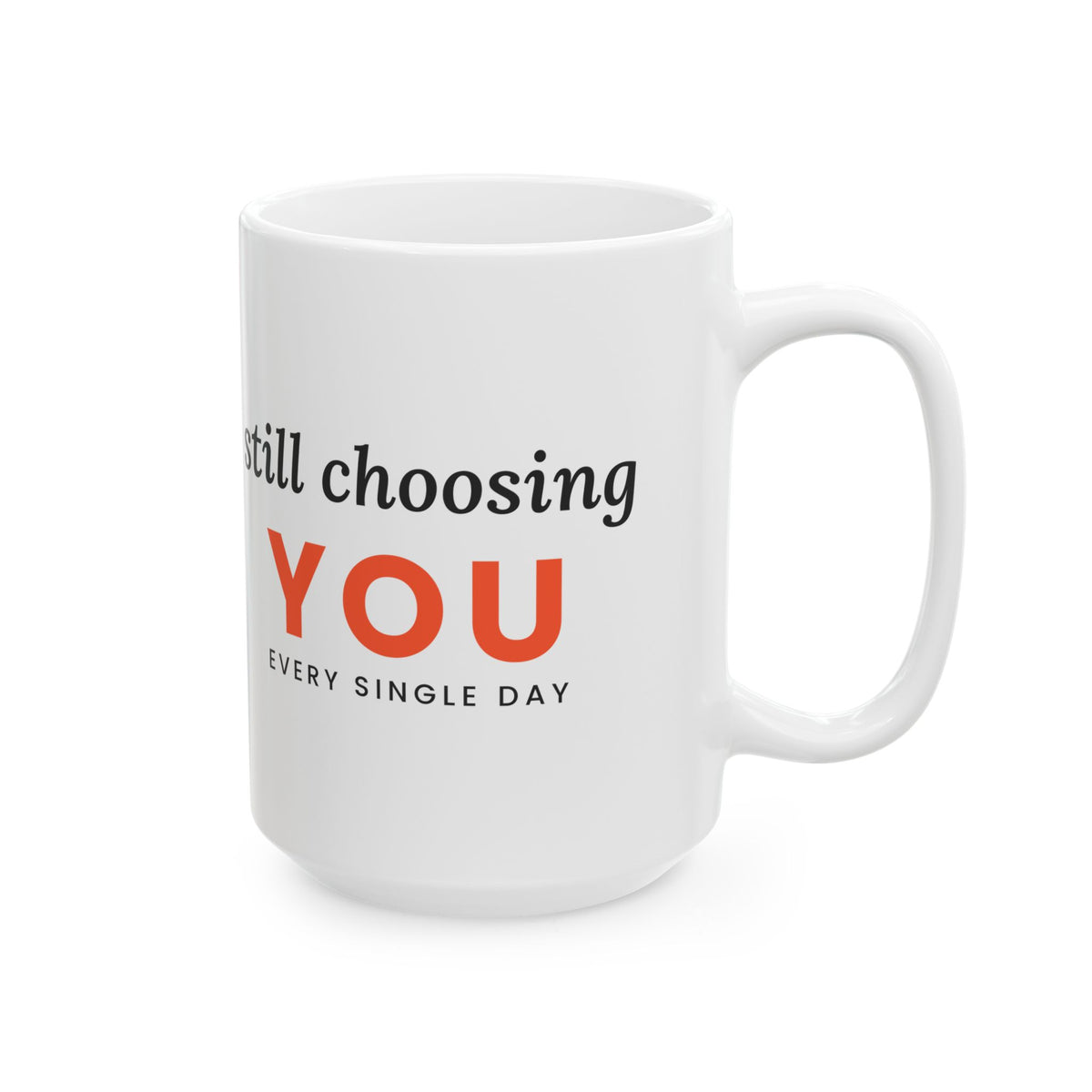 Still Choosing You Anniversary Mug, 15oz