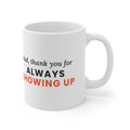 Dad, Thank You for Always Showing Up Mug, 11oz