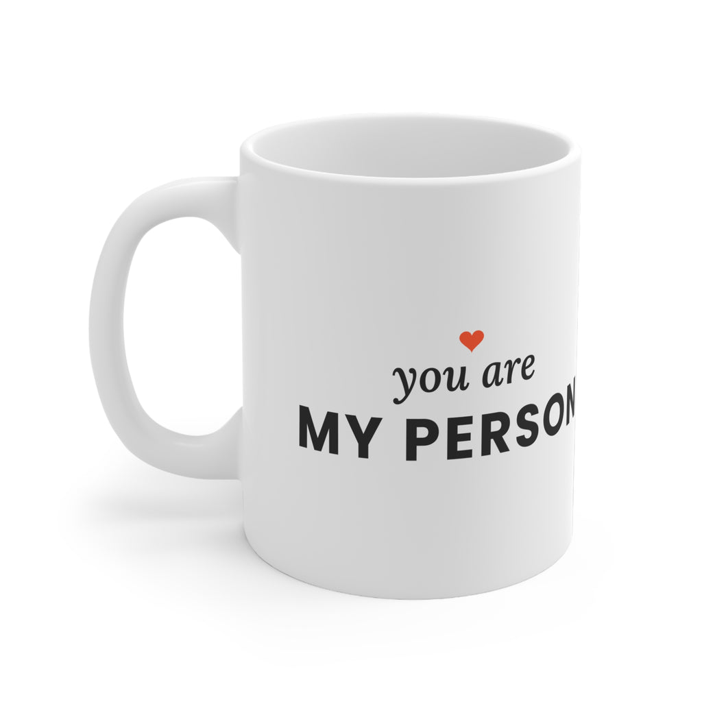 You Are My Person Coffee Mug, 11oz