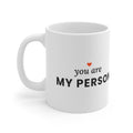 You Are My Person Coffee Mug, 11oz