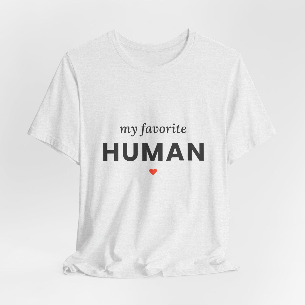 My Favorite Human T-Shirt