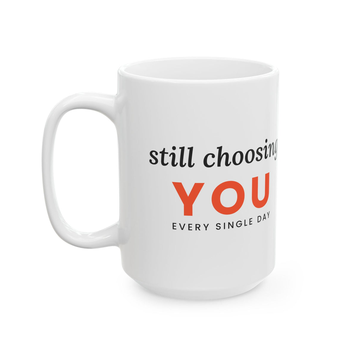 Still Choosing You Anniversary Mug, 15oz