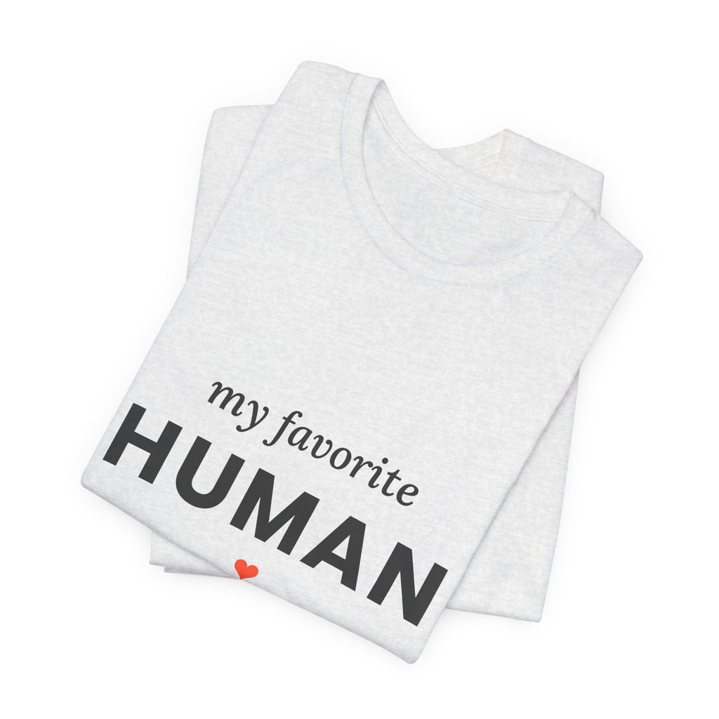 My Favorite Human T-Shirt