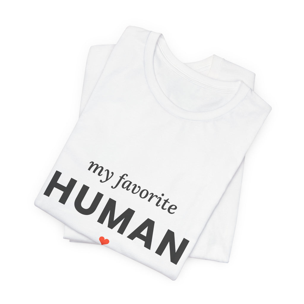 My Favorite Human T-Shirt