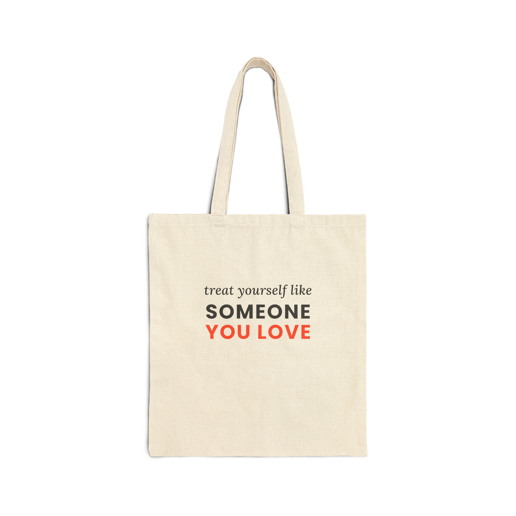 Treat Yourself Like Someone You Love Tote Bag