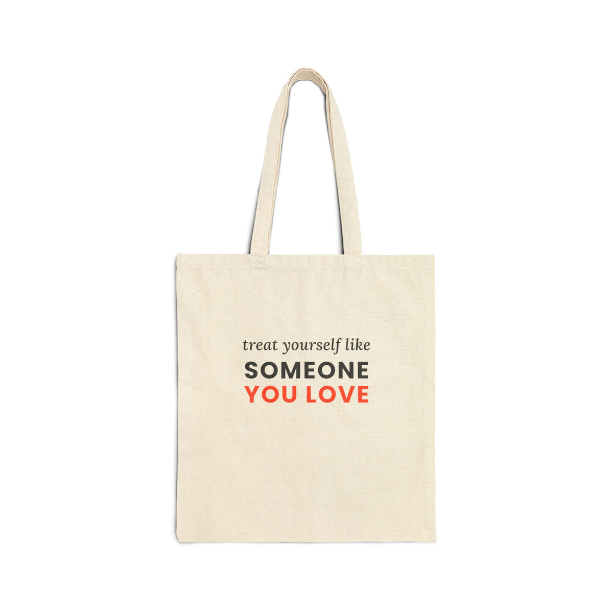 Treat Yourself Like Someone You Love Tote Bag