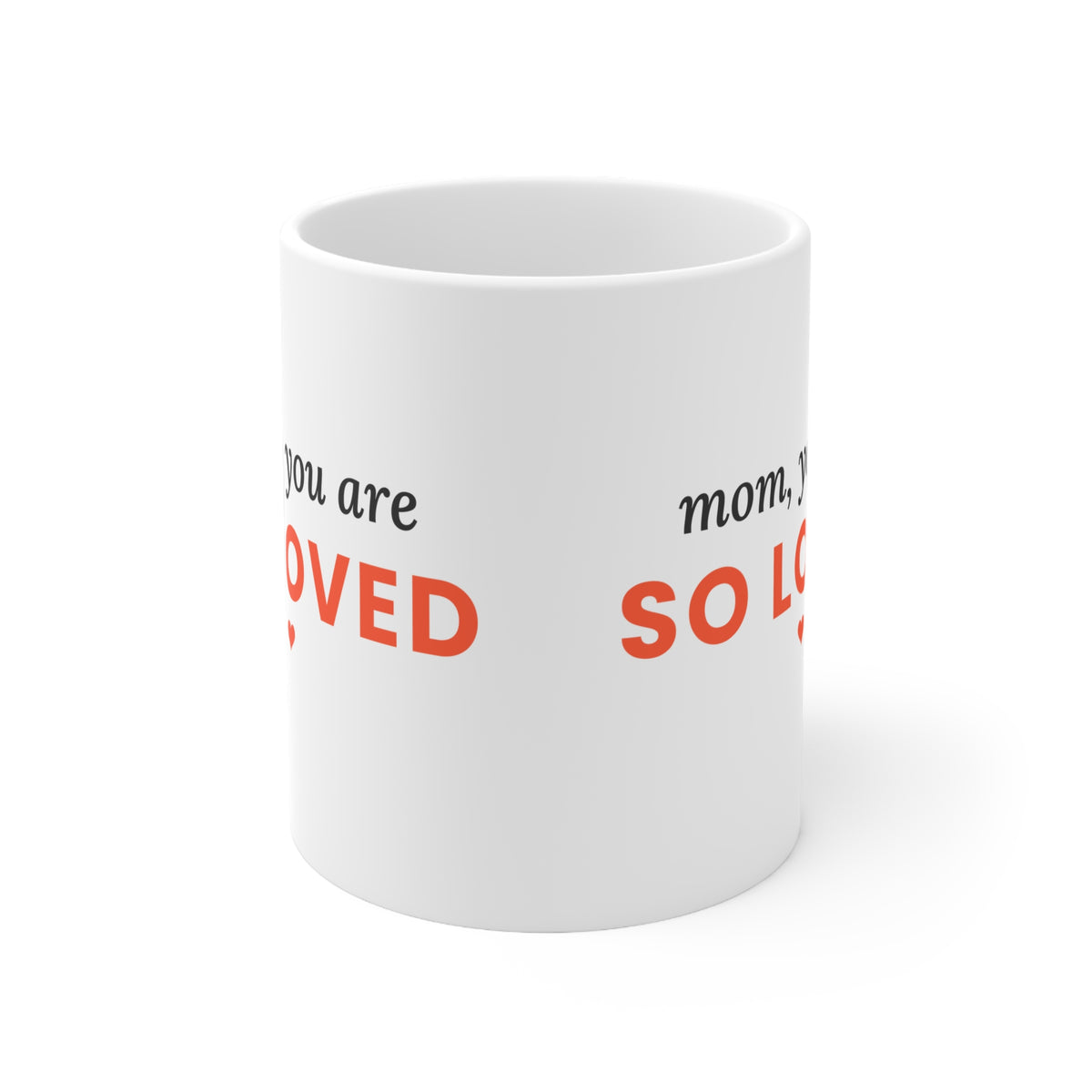 Mom, You Are So Loved Coffee Mug, 11oz
